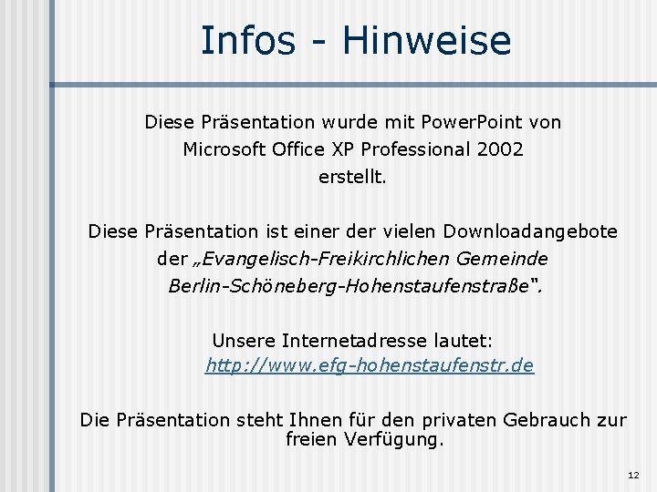 Infos - Hinweise Diese Präsentation wurde mit Power. Point von Microsoft Office XP Professional