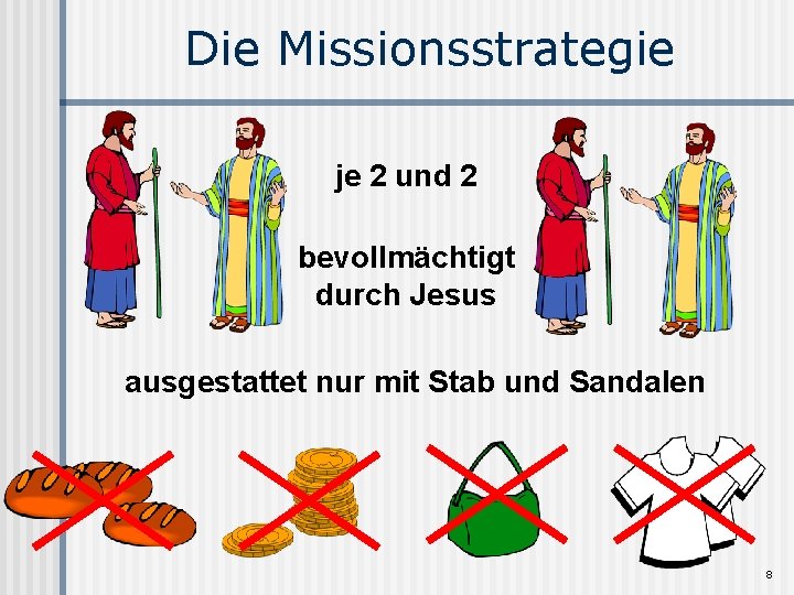 Die Missionsstrategie je 2 und 2 bevollmächtigt durch Jesus ausgestattet nur mit Stab und