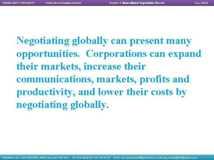 PANHA CHIET UNIVERSITY Intercultural Communication Chapter 9: Intercultural Negotiation Process July, 20014 Negotiating globally