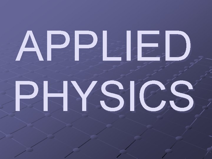 APPLIED PHYSICS 