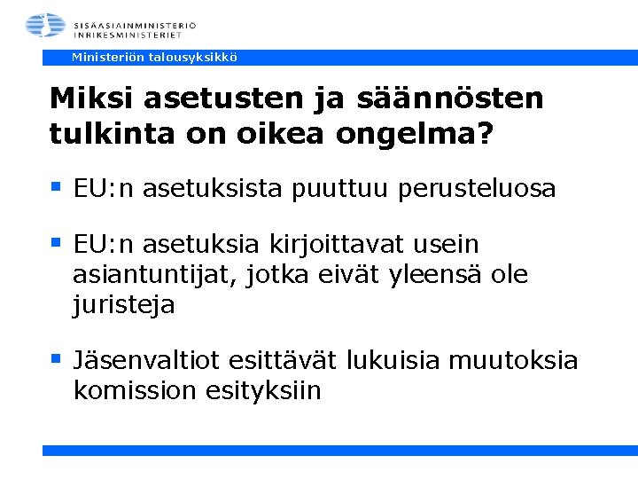 Ministeriön talousyksikkö Miksi asetusten ja säännösten tulkinta on oikea ongelma? § EU: n asetuksista