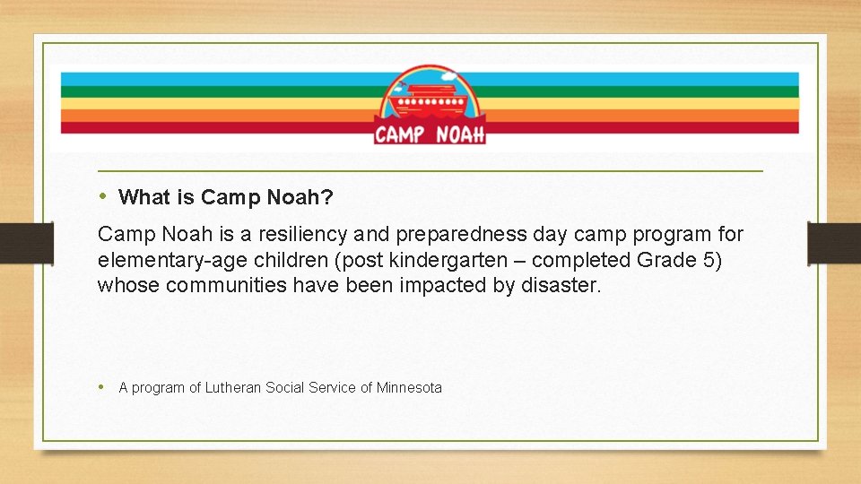 Camp Noah • What is Camp Noah? Camp Noah is a resiliency and preparedness