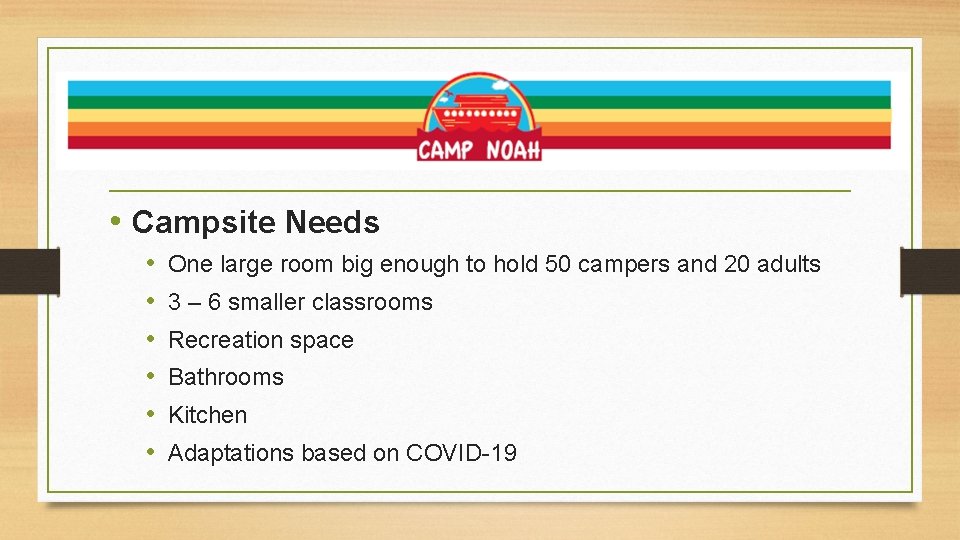 What is it we need? • Campsite Needs • • • One large room