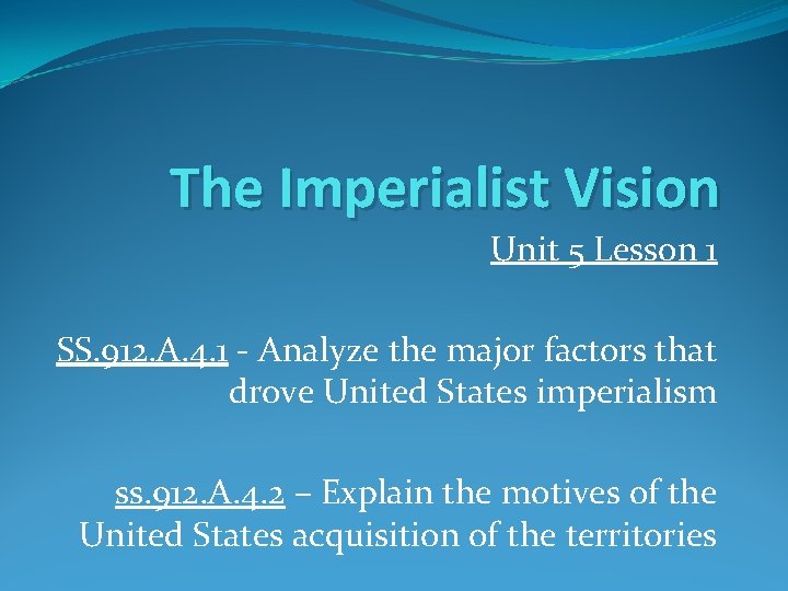 The Imperialist Vision Unit 5 Lesson 1 SS. 912. A. 4. 1 - Analyze