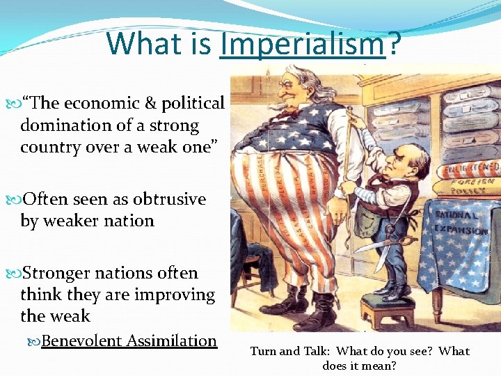 What is Imperialism? “The economic & political domination of a strong country over a