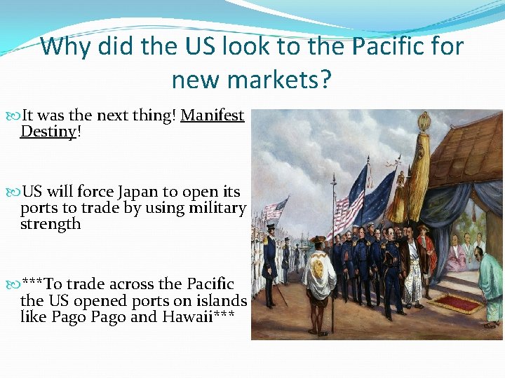 Why did the US look to the Pacific for new markets? It was the