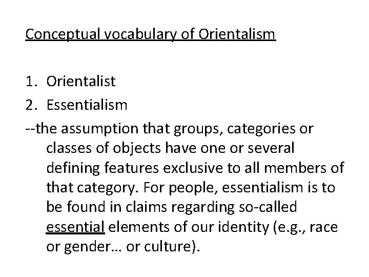 Conceptual vocabulary of Orientalism 1. Orientalist 2. Essentialism --the assumption that groups, categories or