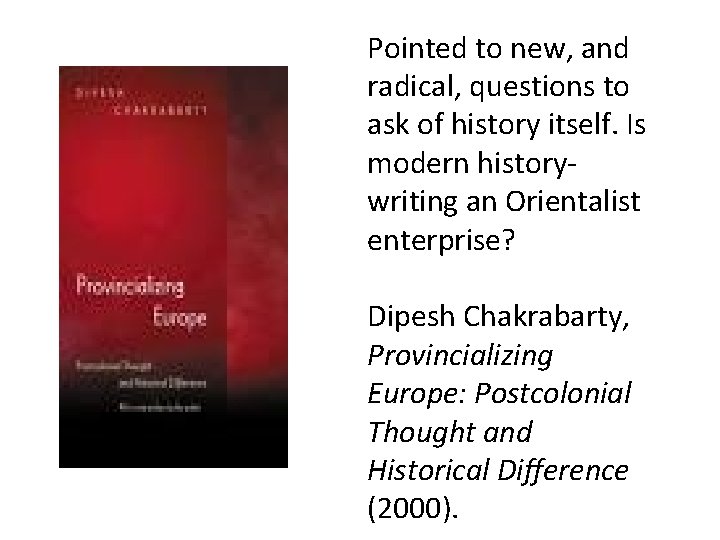 Pointed to new, and radical, questions to ask of history itself. Is modern historywriting