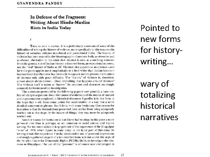 Pointed to new forms for historywriting… wary of totalizing historical narratives 