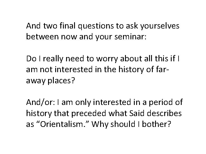 And two final questions to ask yourselves between now and your seminar: Do I