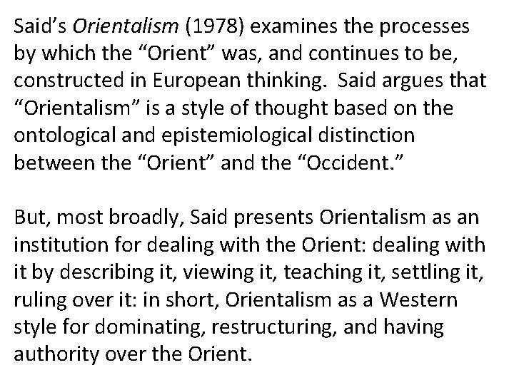 Said’s Orientalism (1978) examines the processes by which the “Orient” was, and continues to