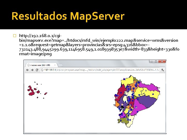 Resultados Map. Server � http: //192. 168. 0. 1/cgibin/mapserv. exe? map=. . /htdocs/mfd_win/ejemplo 222.