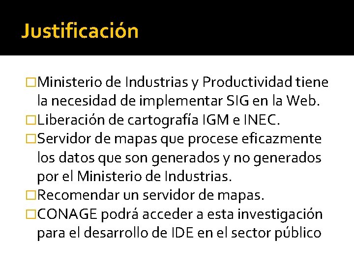 Justificación �Ministerio de Industrias y Productividad tiene la necesidad de implementar SIG en la
