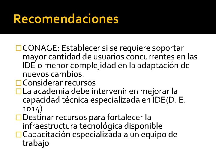 Recomendaciones �CONAGE: Establecer si se requiere soportar mayor cantidad de usuarios concurrentes en las