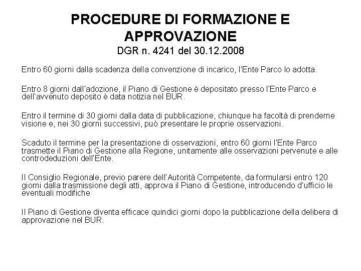 PROCEDURE DI FORMAZIONE E APPROVAZIONE DGR n. 4241 del 30. 12. 2008 Entro 60