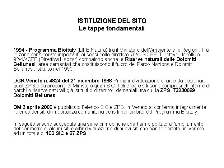 ISTITUZIONE DEL SITO Le tappe fondamentali 1994 - Programma Bioitaly (LIFE Natura) tra il