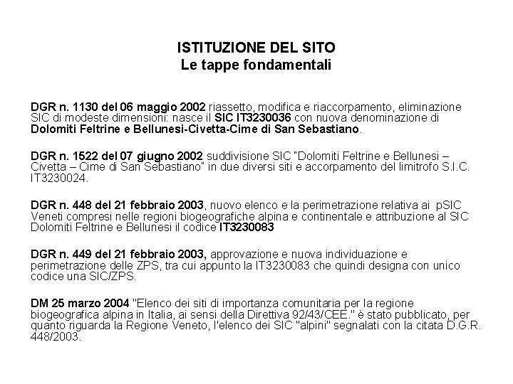 ISTITUZIONE DEL SITO Le tappe fondamentali DGR n. 1130 del 06 maggio 2002 riassetto,