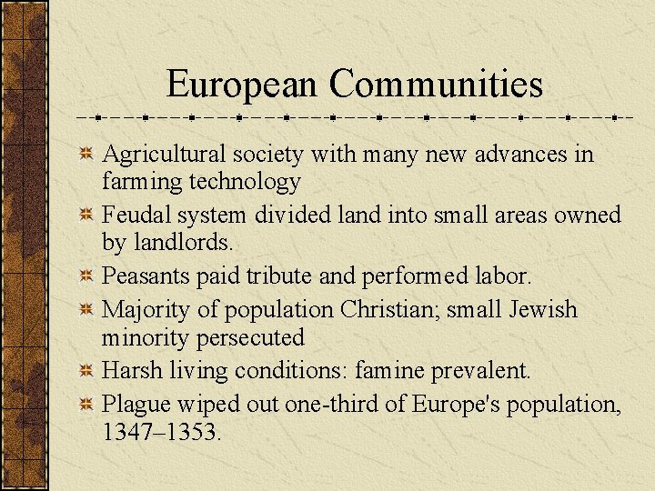 European Communities Agricultural society with many new advances in farming technology Feudal system divided