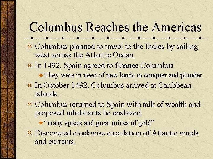 Columbus Reaches the Americas Columbus planned to travel to the Indies by sailing west