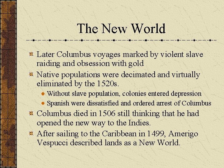 The New World Later Columbus voyages marked by violent slave raiding and obsession with