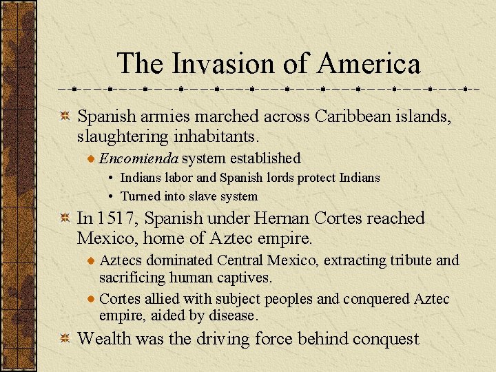 The Invasion of America Spanish armies marched across Caribbean islands, slaughtering inhabitants. Encomienda system