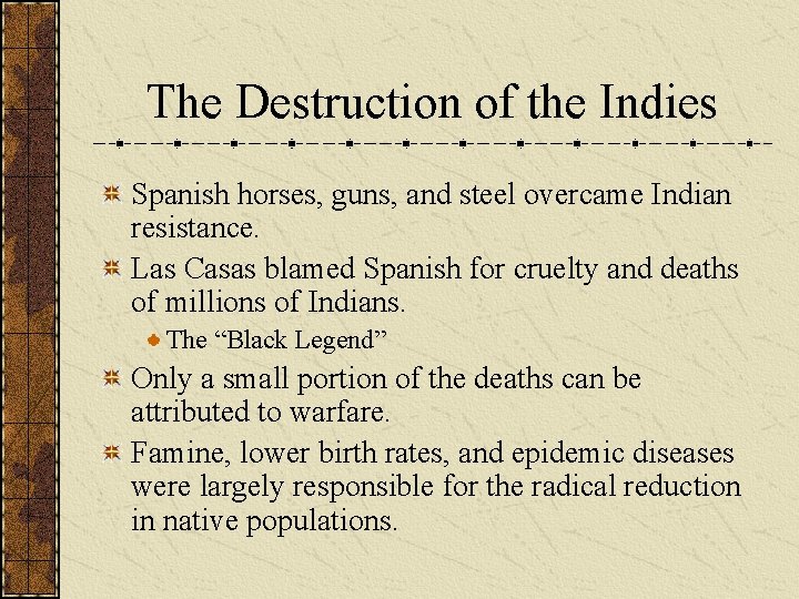The Destruction of the Indies Spanish horses, guns, and steel overcame Indian resistance. Las