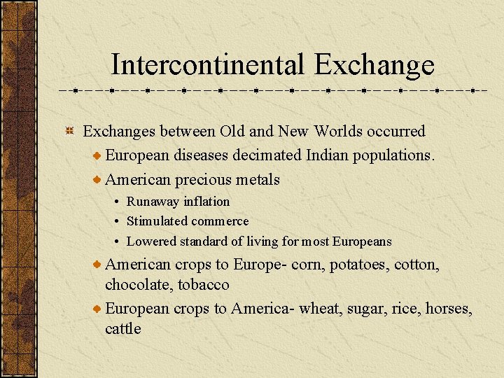 Intercontinental Exchanges between Old and New Worlds occurred European diseases decimated Indian populations. American