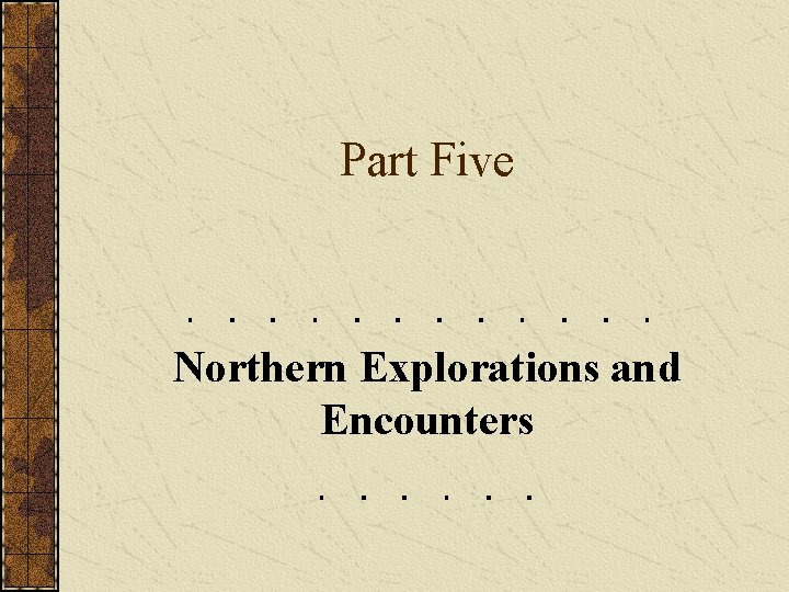 Part Five Northern Explorations and Encounters 