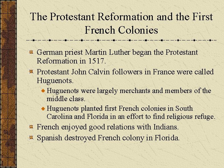 The Protestant Reformation and the First French Colonies German priest Martin Luther began the