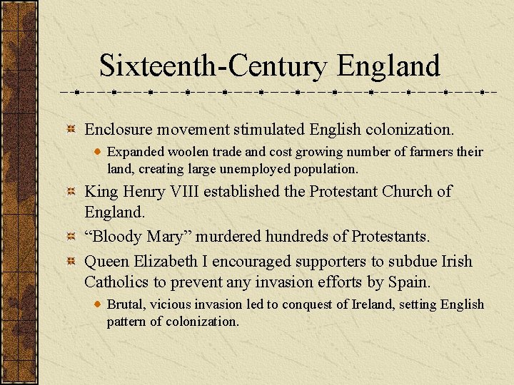 Sixteenth-Century England Enclosure movement stimulated English colonization. Expanded woolen trade and cost growing number