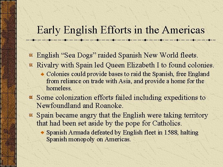 Early English Efforts in the Americas English “Sea Dogs” raided Spanish New World fleets.