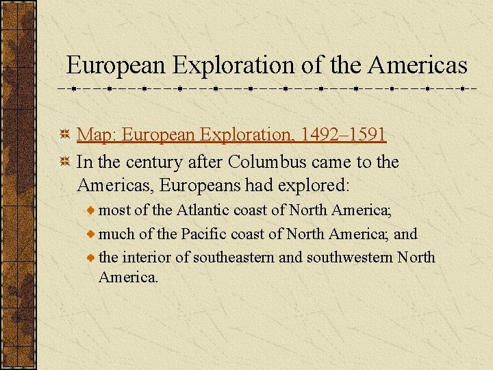 European Exploration of the Americas Map: European Exploration, 1492– 1591 In the century after