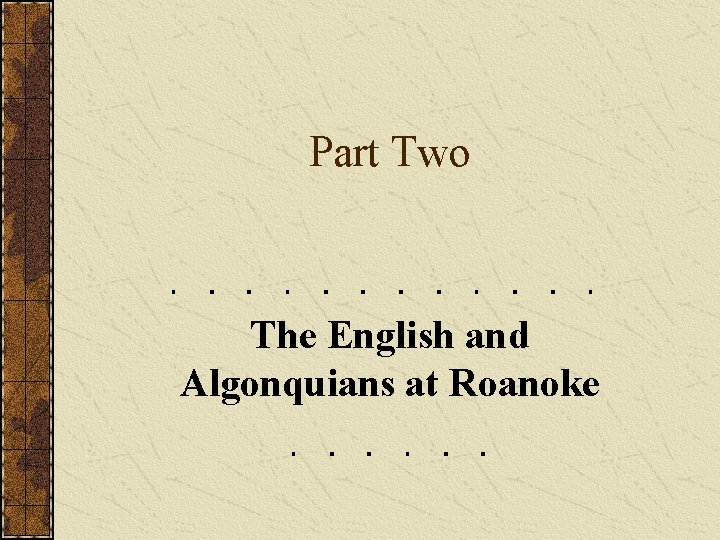 Part Two The English and Algonquians at Roanoke 