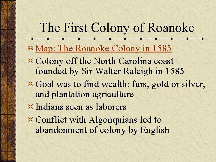 The First Colony of Roanoke Map: The Roanoke Colony in 1585 Colony off the