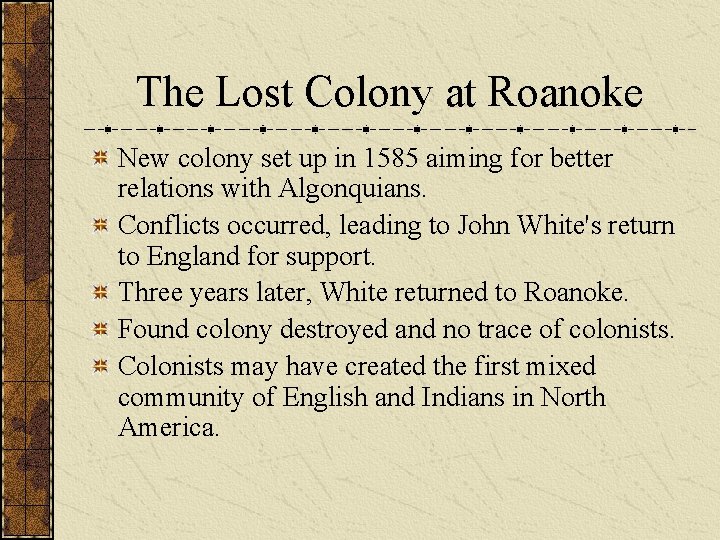 The Lost Colony at Roanoke New colony set up in 1585 aiming for better