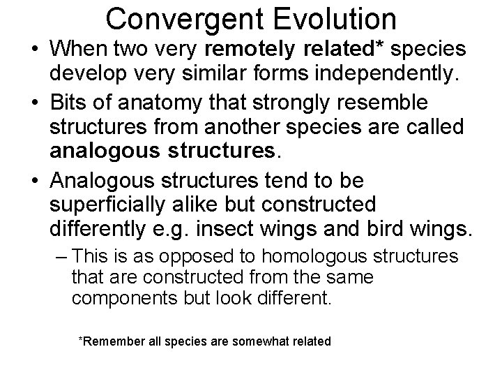 Convergent Evolution • When two very remotely related* species develop very similar forms independently.