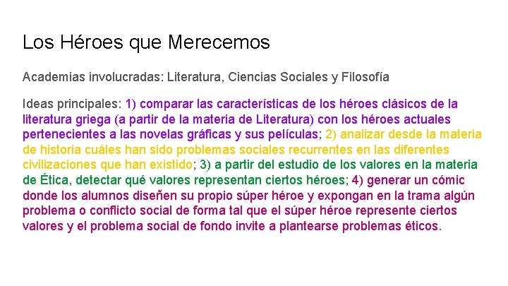 Los Héroes que Merecemos Academias involucradas: Literatura, Ciencias Sociales y Filosofía Ideas principales: 1)