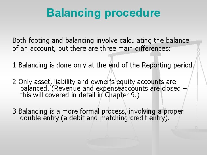 Balancing procedure Both footing and balancing involve calculating the balance of an account, but