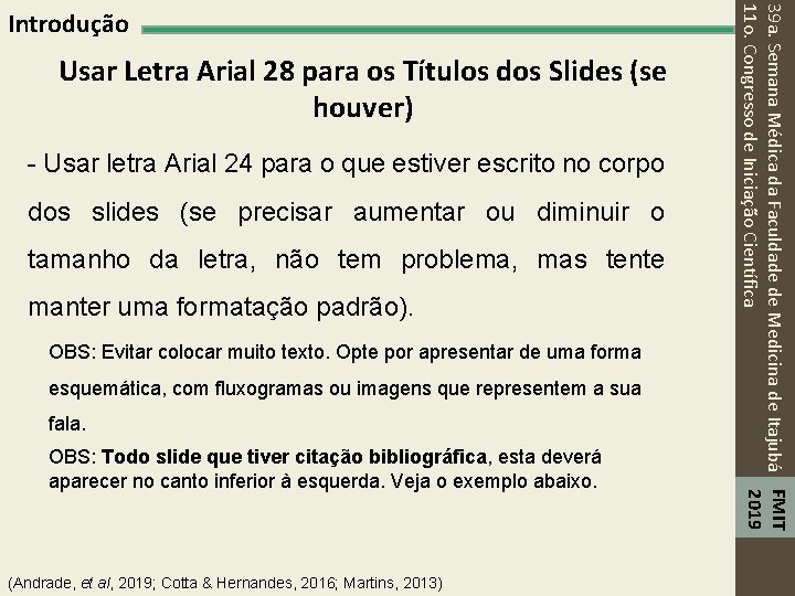 Usar Letra Arial 28 para os Títulos dos Slides (se houver) - Usar letra