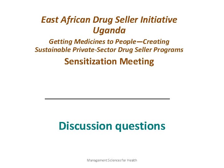 East African Drug Seller Initiative Uganda Getting Medicines to People—Creating Sustainable Private-Sector Drug Seller