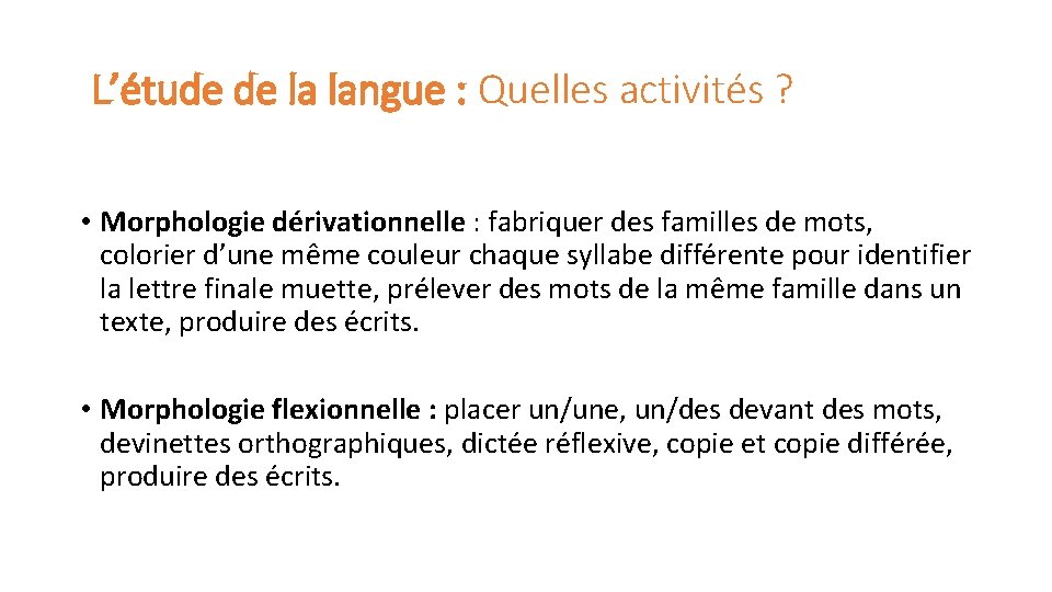 L’étude de la langue : Quelles activités ? • Morphologie dérivationnelle : fabriquer des