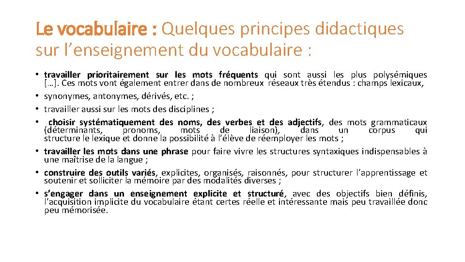 Le vocabulaire : Quelques principes didactiques sur l’enseignement du vocabulaire : • travailler prioritairement