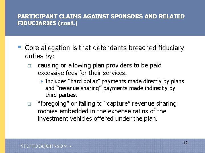 PARTICIPANT CLAIMS AGAINST SPONSORS AND RELATED FIDUCIARIES (cont. ) § Core allegation is that