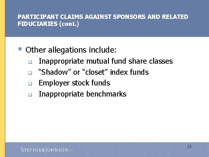 PARTICIPANT CLAIMS AGAINST SPONSORS AND RELATED FIDUCIARIES (cont. ) § Other allegations include: q