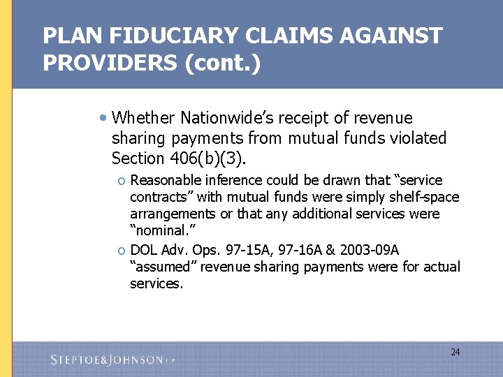 PLAN FIDUCIARY CLAIMS AGAINST PROVIDERS (cont. ) • Whether Nationwide’s receipt of revenue sharing