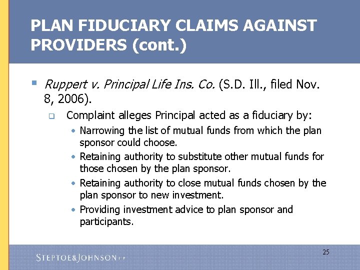 PLAN FIDUCIARY CLAIMS AGAINST PROVIDERS (cont. ) § Ruppert v. Principal Life Ins. Co.