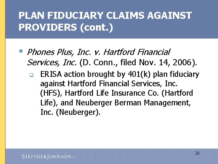 PLAN FIDUCIARY CLAIMS AGAINST PROVIDERS (cont. ) § Phones Plus, Inc. v. Hartford Financial
