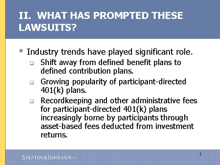 II. WHAT HAS PROMPTED THESE LAWSUITS? § Industry trends have played significant role. q