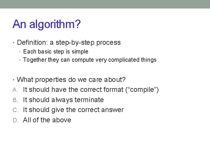 An algorithm? • Definition: a step-by-step process • Each basic step is simple •