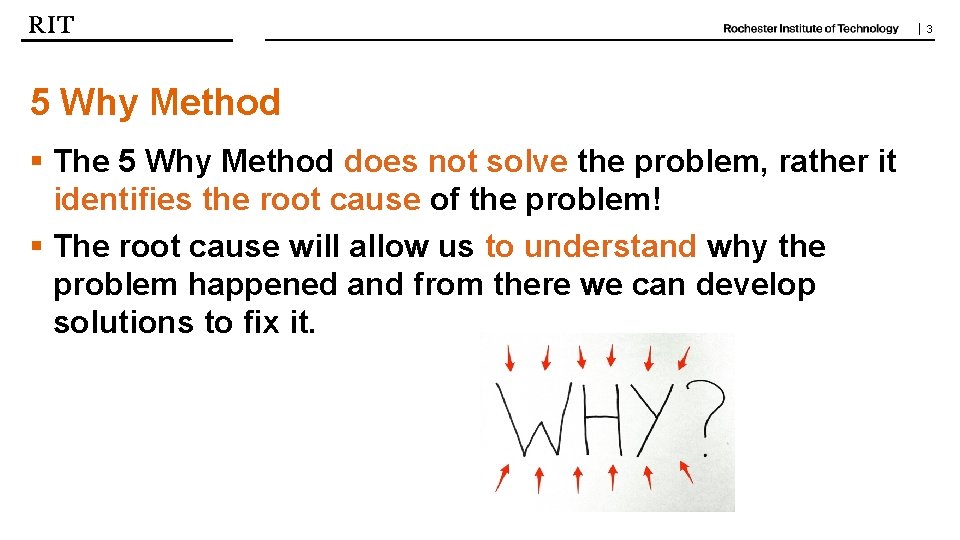 | 3 5 Why Method § The 5 Why Method does not solve the